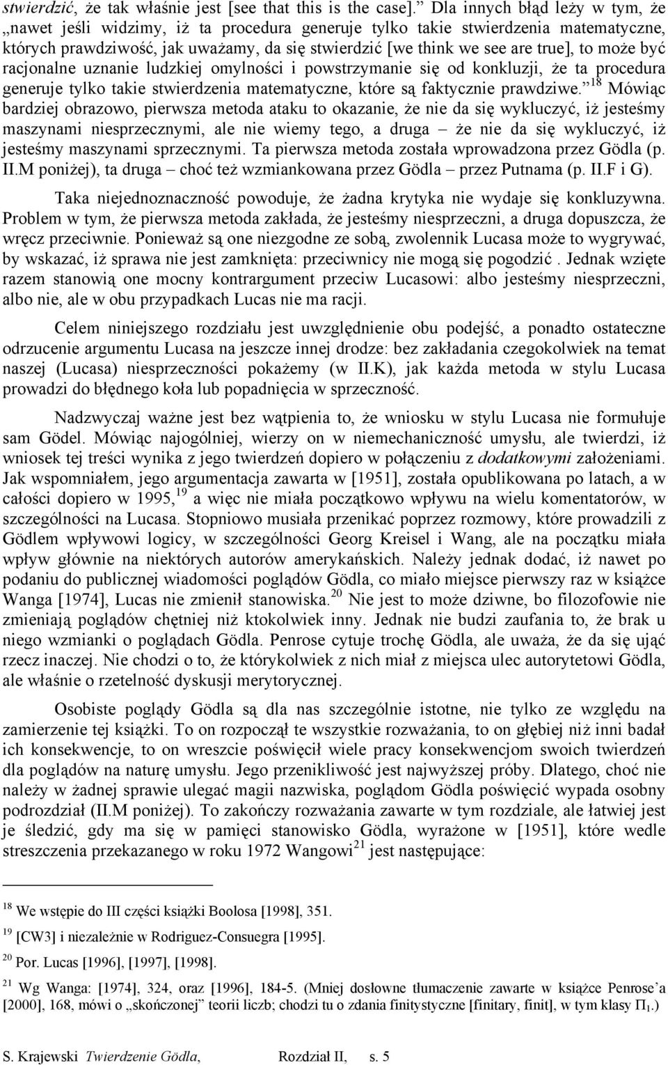 może być racjonalne uznanie ludzkiej omylności i powstrzymanie się od konkluzji, że ta procedura generuje tylko takie stwierdzenia matematyczne, które są faktycznie prawdziwe.