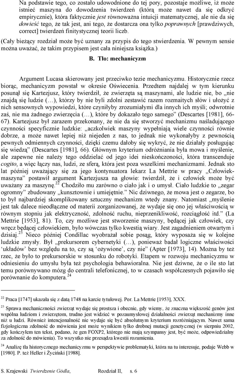 (Cały bieżący rozdział może być uznany za przypis do tego stwierdzenia. W pewnym sensie można uważać, że takim przypisem jest cała niniejsza książka.) B.
