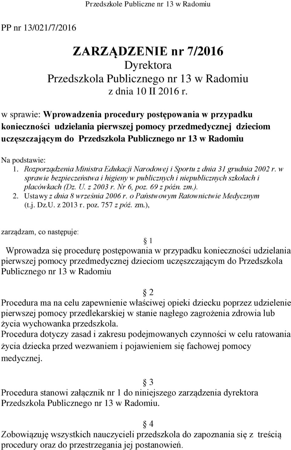 Rozporządzenia Ministra Edukacji Narodowej i Sportu z dnia 31 grudnia 2002 r. w sprawie bezpieczeństwa i higieny w publicznych i niepublicznych szkołach i placówkach (Dz. U. z 2003 r. Nr 6, poz.