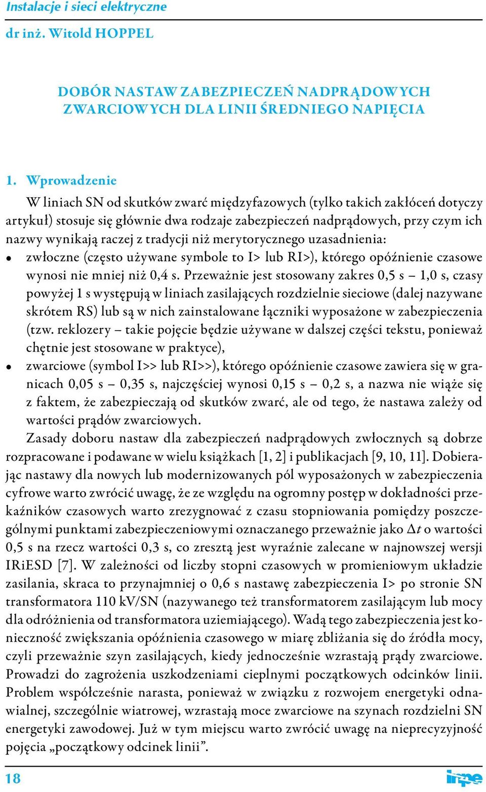 niż merytorycznego uzasadnienia: zwłoczne (często używane symbole to > lub R>), tórego opóźnienie czasowe wynosi nie mniej niż 0,4 s.