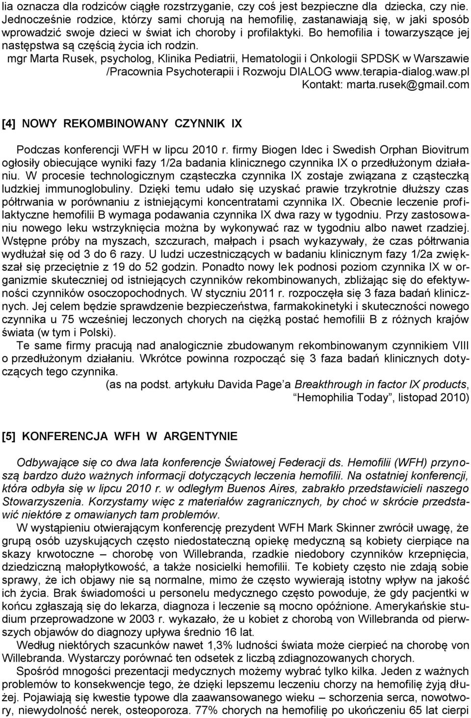 Bo hemofilia i towarzyszące jej następstwa są częścią życia ich rodzin.
