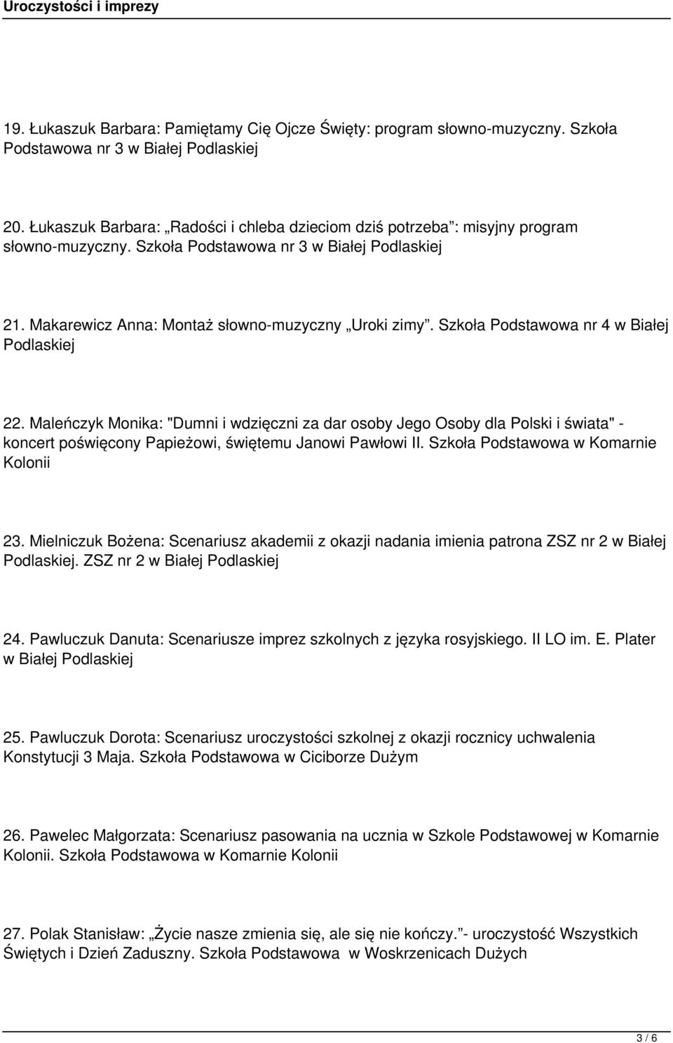 Szkoła Podstawowa nr 4 w Białej 22. Maleńczyk Monika: "Dumni i wdzięczni za dar osoby Jego Osoby dla Polski i świata" - koncert poświęcony Papieżowi, świętemu Janowi Pawłowi II.