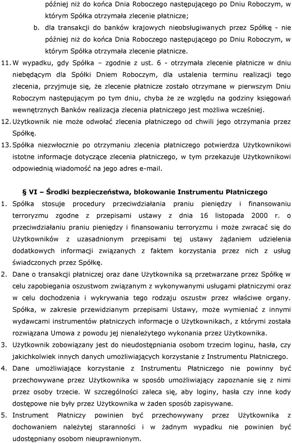 W wypadku, gdy Spółka zgodnie z ust.