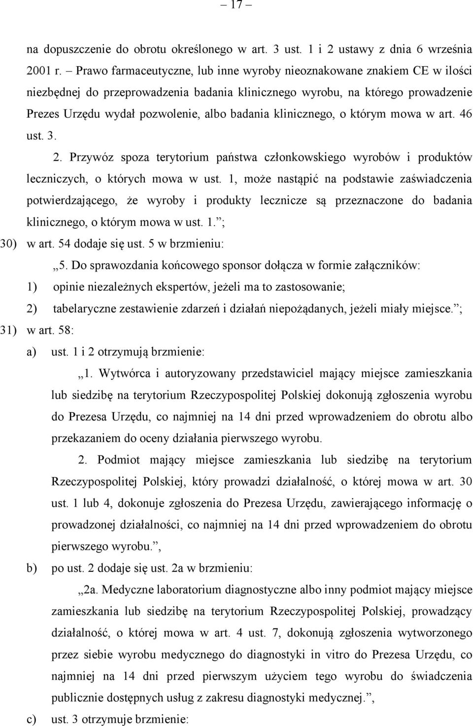 klinicznego, o którym mowa w art. 46 ust. 3. 2. Przywóz spoza terytorium państwa członkowskiego wyrobów i produktów leczniczych, o których mowa w ust.