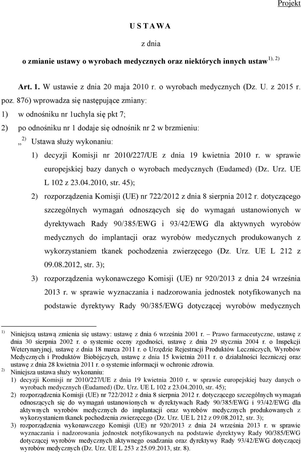 dnia 19 kwietnia 2010 r. w sprawie europejskiej bazy danych o wyrobach medycznych (Eudamed) (Dz. Urz. UE L 102 z 23.04.2010, str.
