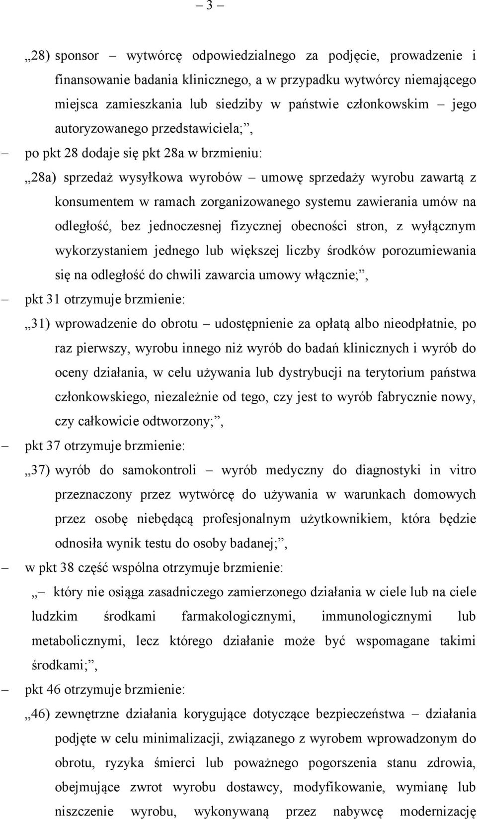 umów na odległość, bez jednoczesnej fizycznej obecności stron, z wyłącznym wykorzystaniem jednego lub większej liczby środków porozumiewania się na odległość do chwili zawarcia umowy włącznie;, pkt