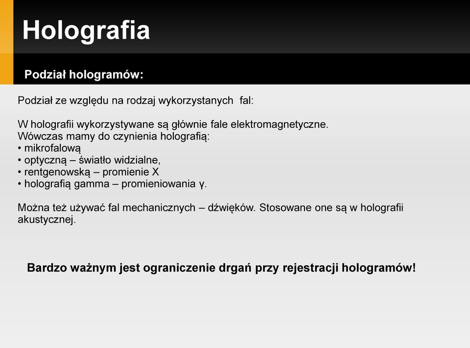 Wówczas mamy do czynienia holografią: mikrofalową optyczną światło widzialne, rentgenowską promienie X