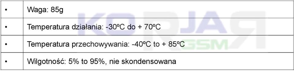 przechowywania: -40ºC to + 85ºC