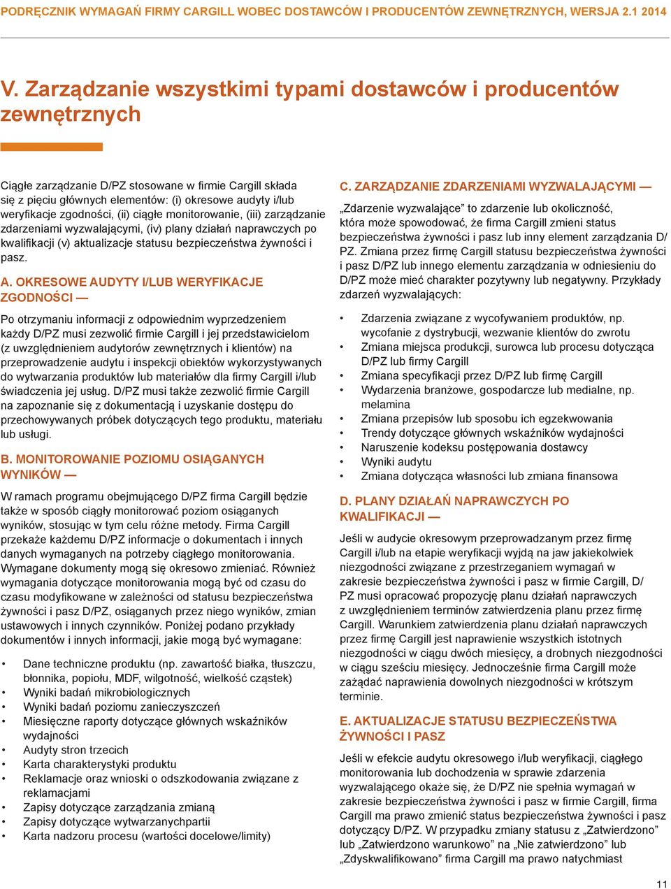 zgodności, (ii) ciągłe monitorowanie, (iii) zarządzanie zdarzeniami wyzwalającymi, (iv) plany działań naprawczych po kwalifikacji (v) aktualizacje statusu bezpieczeństwa żywności i pasz. A.