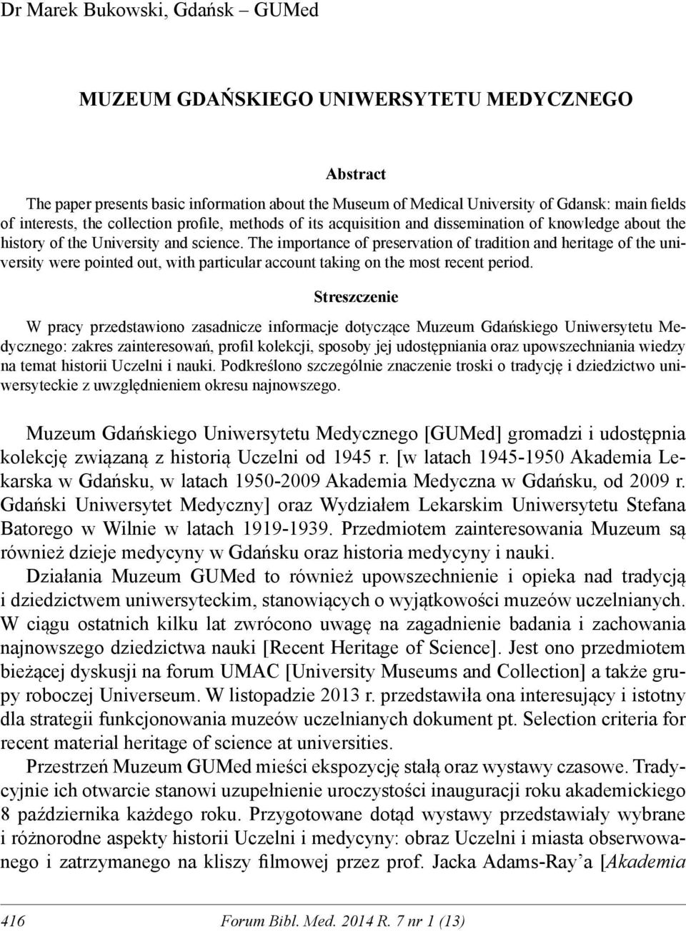 The importance of preservation of tradition and heritage of the university were pointed out, with particular account taking on the most recent period.