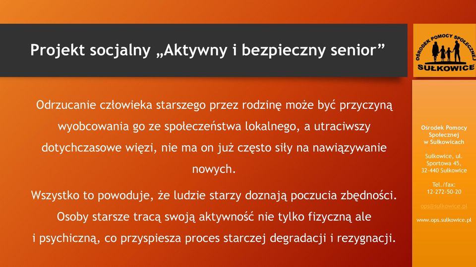 Wszystko to powoduje, że ludzie starzy doznają poczucia zbędności.