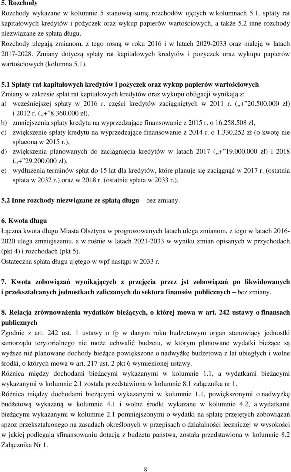 Zmiany dotyczą spłaty rat kapitałowych kredytów i pożyczek oraz wykupu papierów wartościowych (kolumna 5.