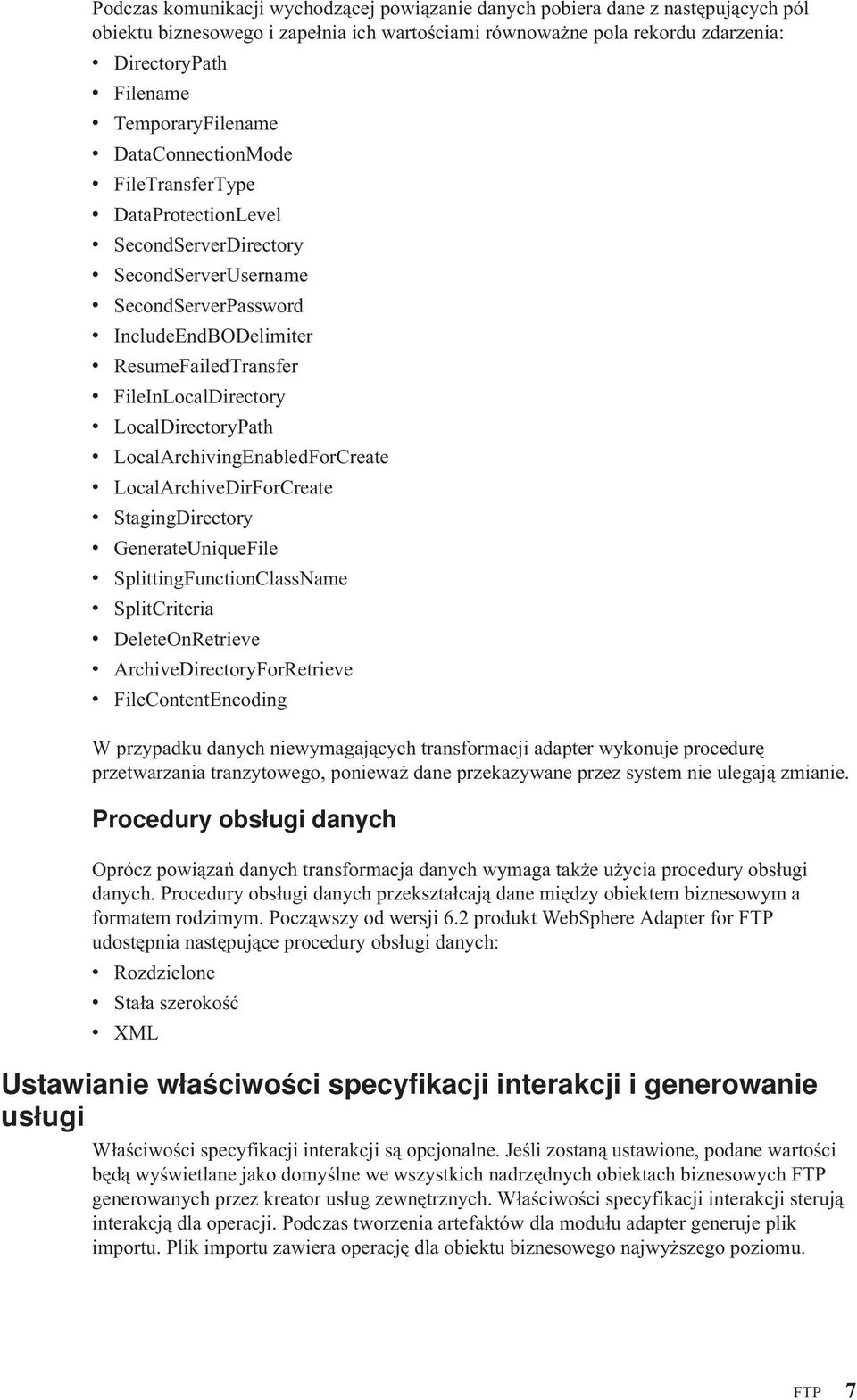FileInLocalDirectory v LocalDirectoryPath v LocalArchivingEnabledForCreate v LocalArchiveDirForCreate v StagingDirectory v GenerateUniqueFile v SplittingFunctionClassName v SplitCriteria v