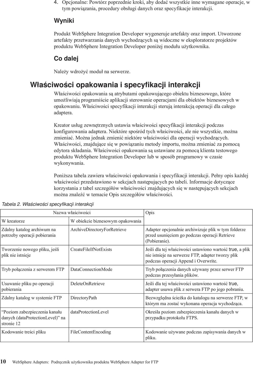 Utworzone artefakty przetwarzania danych wychodzących są widoczne w eksploratorze projektów produktu WebSphere Integration Developer poniżej modułu użytkownika.