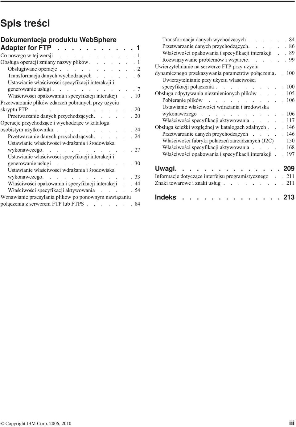 . 10 Przetwarzanie plików zdarzeń pobranych przy użyciu skryptu FTP.............. 20 Przetwarzanie danych przychodzących...... 20 Operacje przychodzące i wychodzące w katalogu osobistym użytkownika.