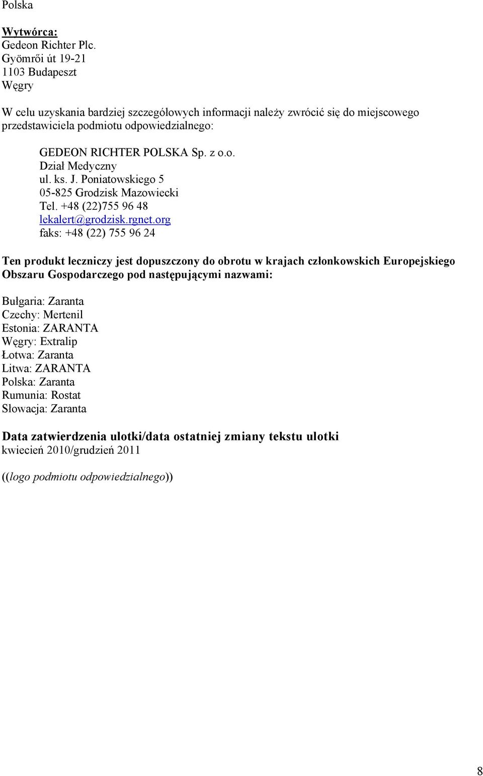 ks. J. Poniatowskiego 5 05-825 Grodzisk Mazowiecki Tel. +48 (22)755 96 48 lekalert@grodzisk.rgnet.