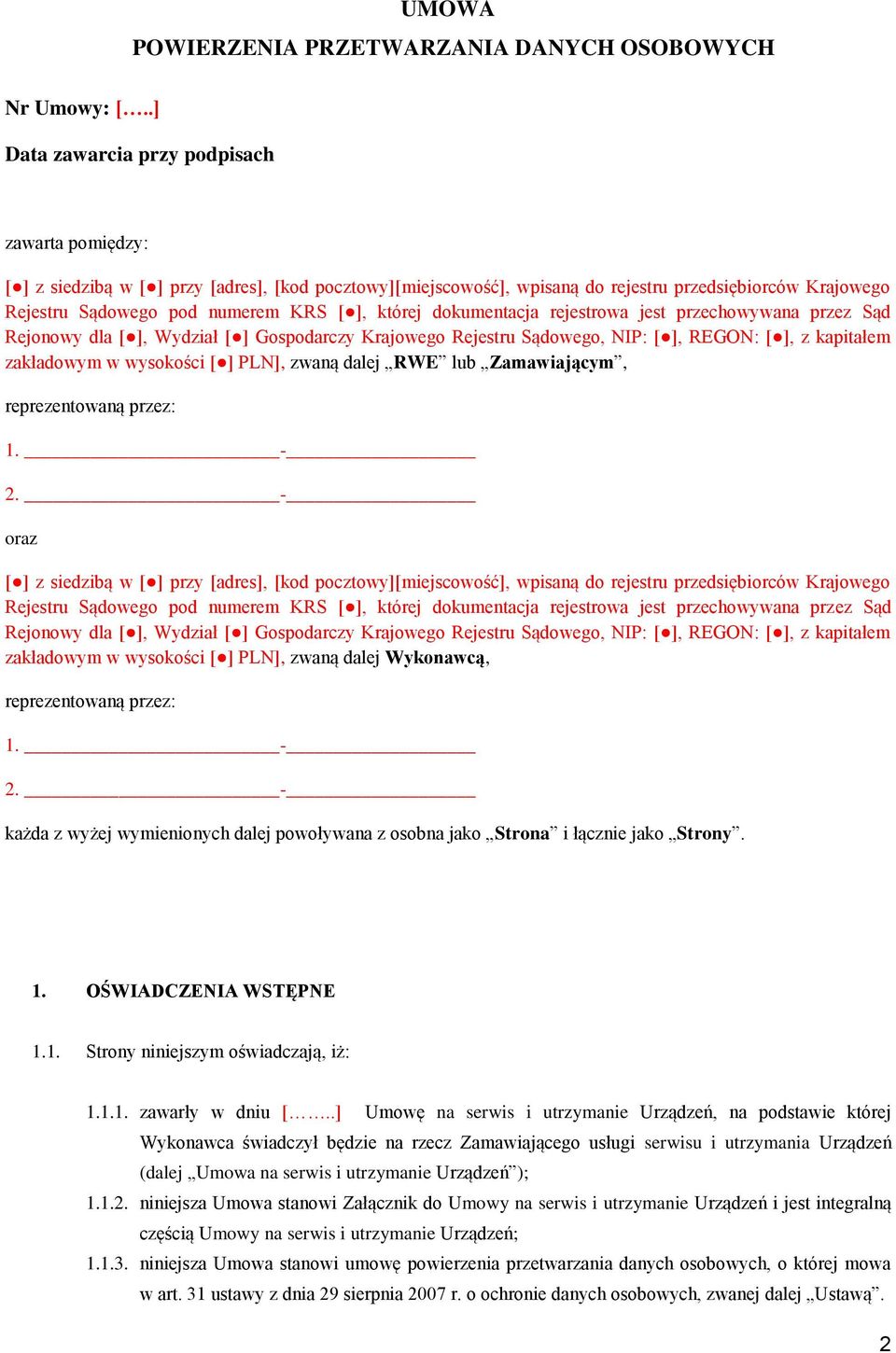 której dokumentacja rejestrowa jest przechowywana przez Sąd Rejonowy dla [ ], Wydział [ ] Gospodarczy Krajowego Rejestru Sądowego, NIP: [ ], REGON: [ ], z kapitałem zakładowym w wysokości [ ] PLN],