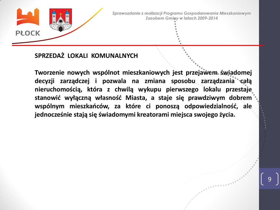 lokalu przestaje stanowić wyłączną własność Miasta, a staje się prawdziwym dobrem wspólnym mieszkańców,