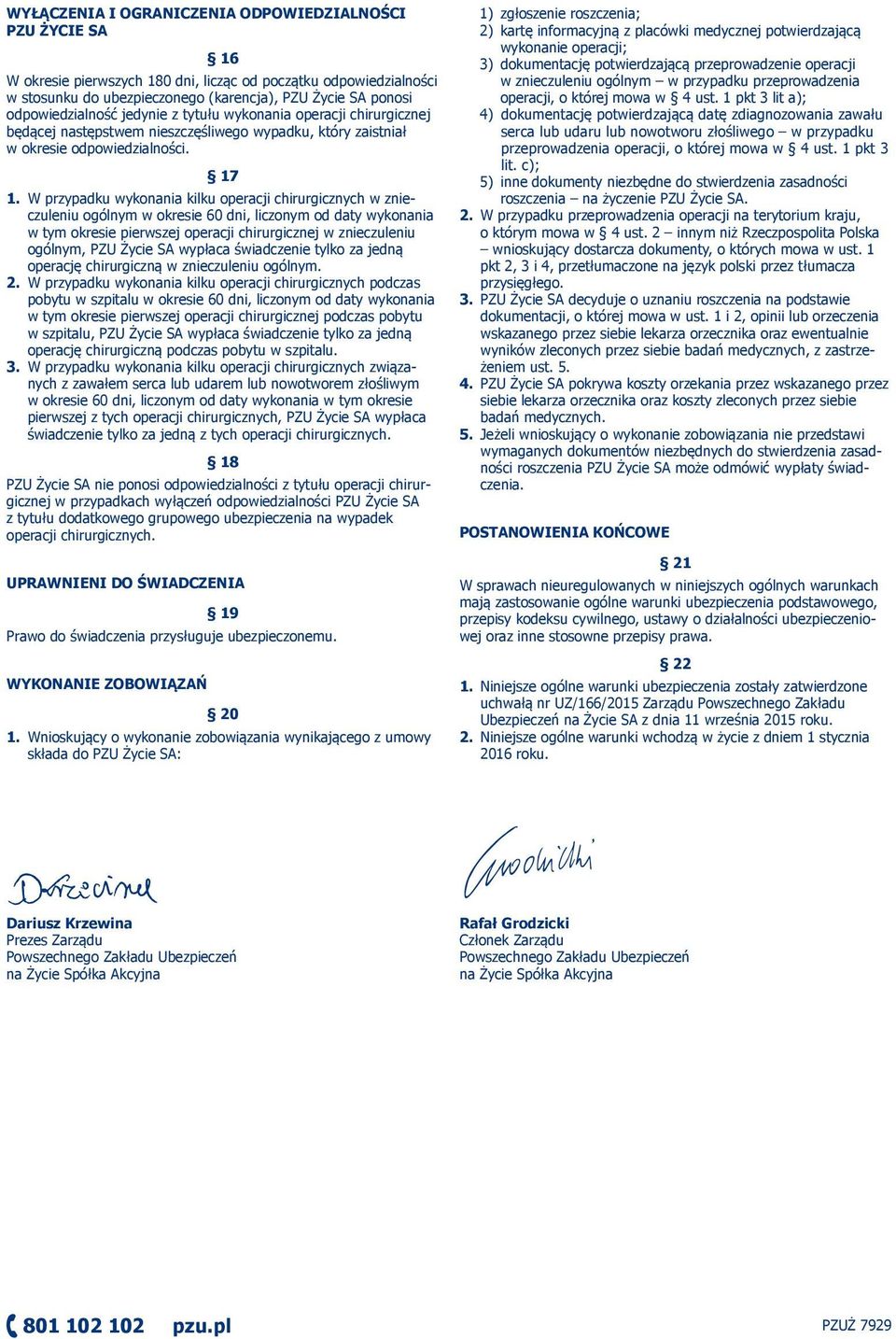 W przypadku wykonania kilku operacji chirurgicznych w znieczuleniu ogólnym w okresie 60 dni, liczonym od daty wykonania w tym okresie pierwszej operacji chirurgicznej w znieczuleniu ogólnym, PZU