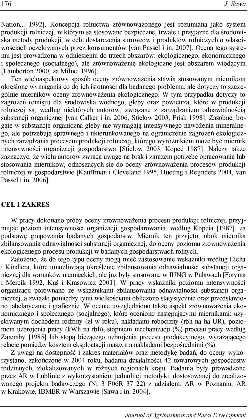 produktów rolniczych o właściwościach oczekiwanych przez konsumentów [van Passel i in. 2007].