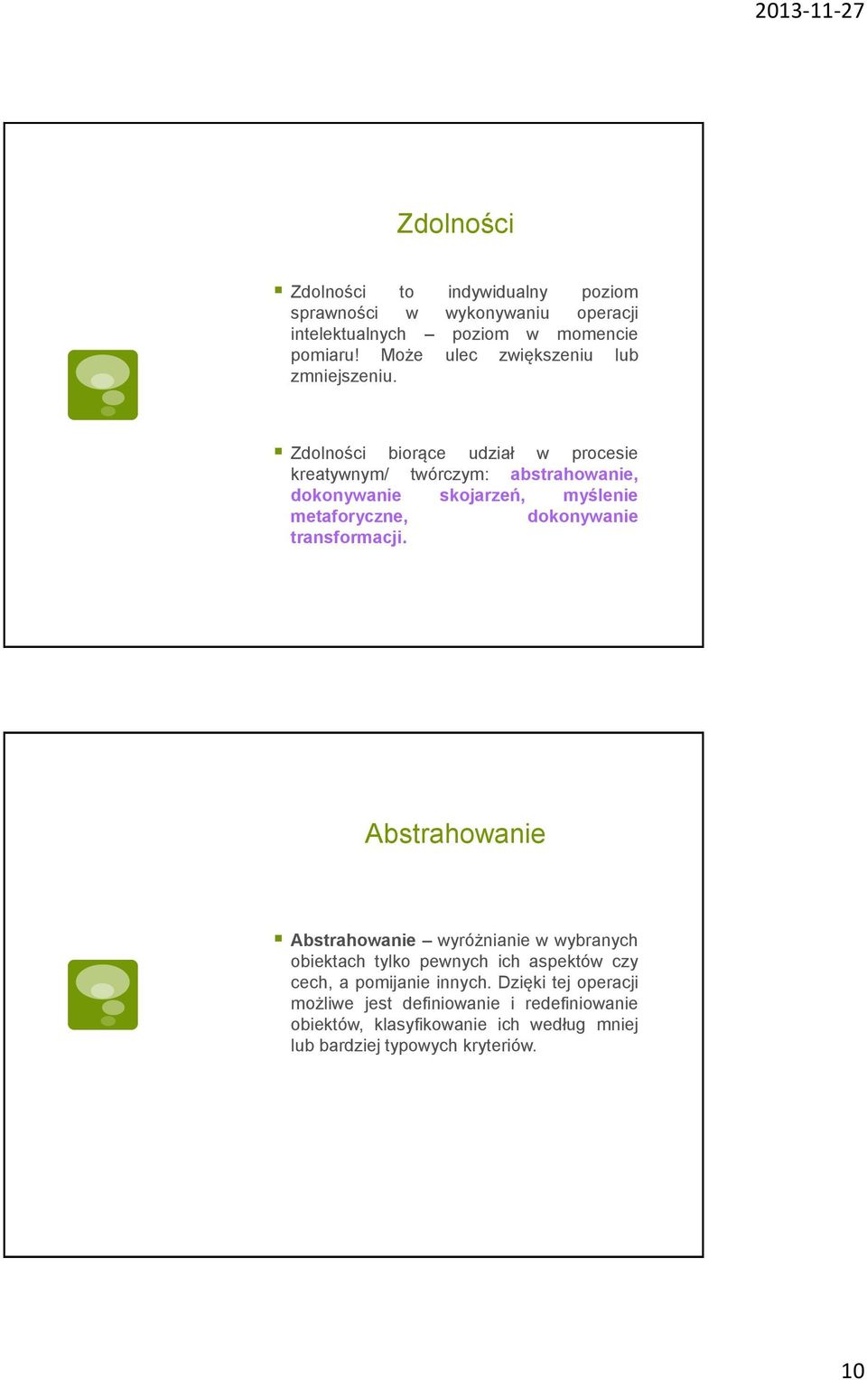 Zdolności biorące udział w procesie kreatywnym/ twórczym: abstrahowanie, dokonywanie skojarzeń, myślenie metaforyczne, dokonywanie