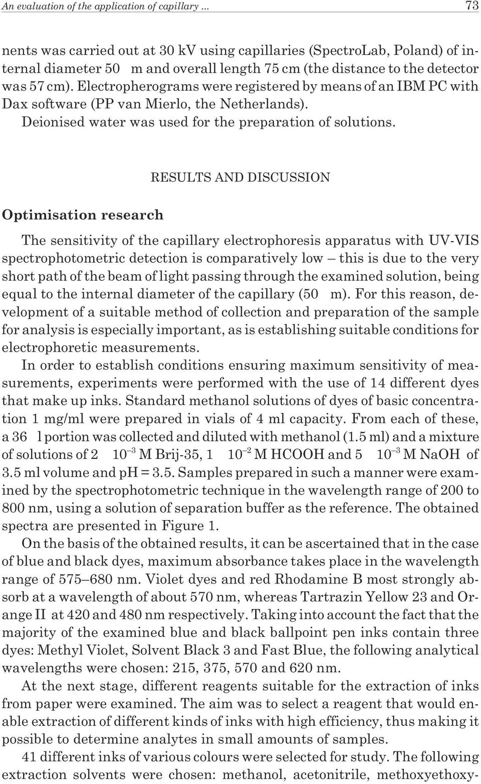 Electropherograms were registered by means of an IBM PC with Dax software (PP van Mierlo, the Netherlands). Deionised water was used for the preparation of solutions.
