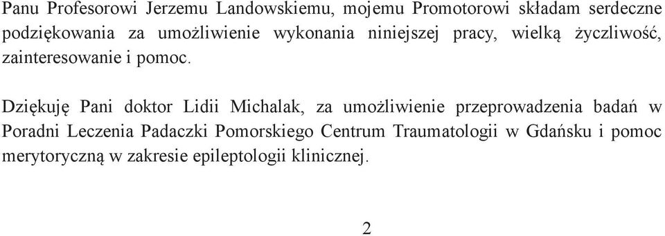 Dziękuję Pani doktor Lidii Michalak, za umożliwienie przeprowadzenia badań w Poradni Leczenia