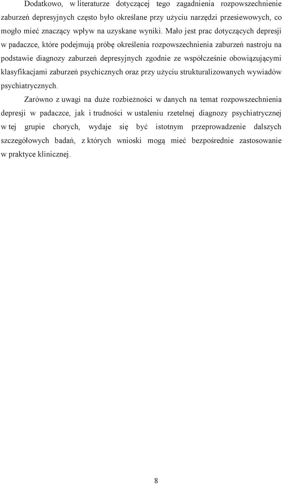 klasyfikacjami zaburzeń psychicznych oraz przy użyciu strukturalizowanych wywiadów psychiatrycznych.