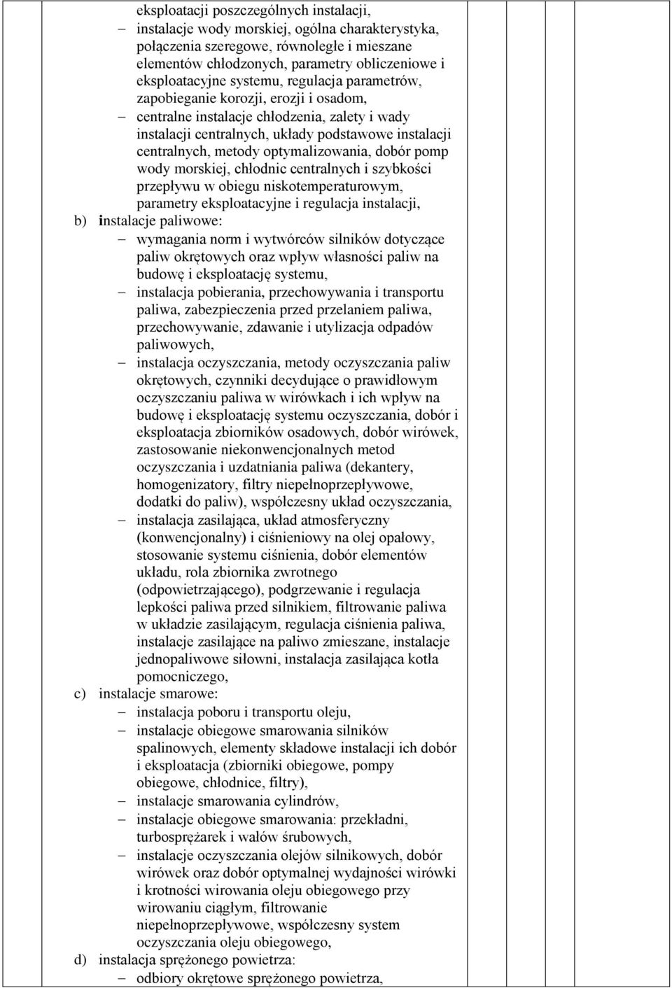 optymalizowania, dobór pomp wody morskiej, chłodnic centralnych i szybkości przepływu w obiegu niskotemperaturowym, parametry eksploatacyjne i regulacja instalacji, b) instalacje paliwowe: wymagania