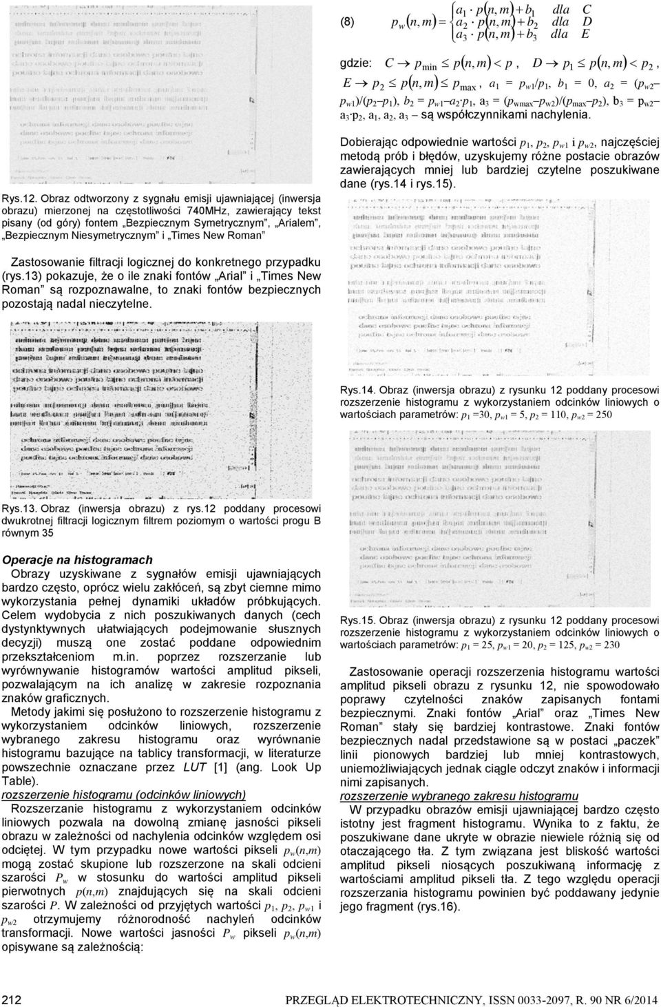 Obraz odtorzony z sygnału emisji ujaniającej (inersja obrazu) mierzonej na częstotliości 740MHz zaierający tekst pisany (od góry) fontem Bezpiecznym Symetrycznym Arialem Bezpiecznym Niesymetrycznym i