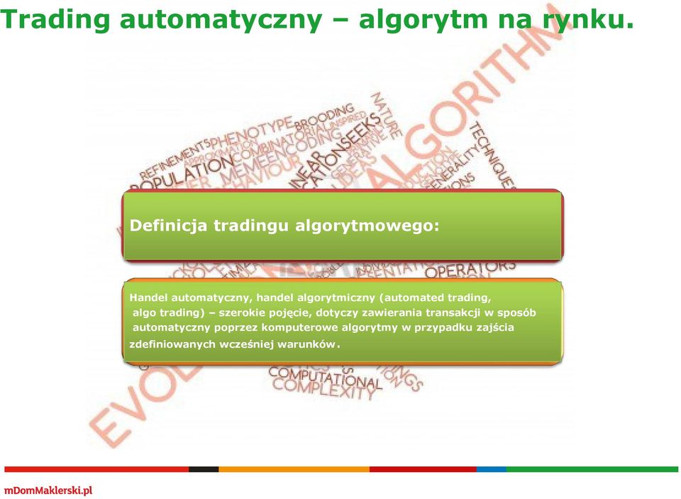 (automated trading, algo trading) szerokie pojęcie, dotyczy zawierania