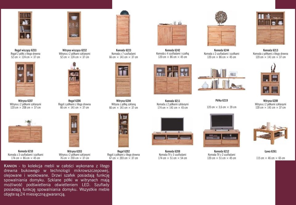 Regał z półkami z litego drewna 66 cm 141 cm 37 cm Witryna 6204 Witryna z półką szklaną 66 cm 141 cm 37 cm Komoda 6211 Komoda z 2 półkami szklanymi 174 cm 141 cm 45 cm Półka 6219 120 cm 3,6 cm 20 cm