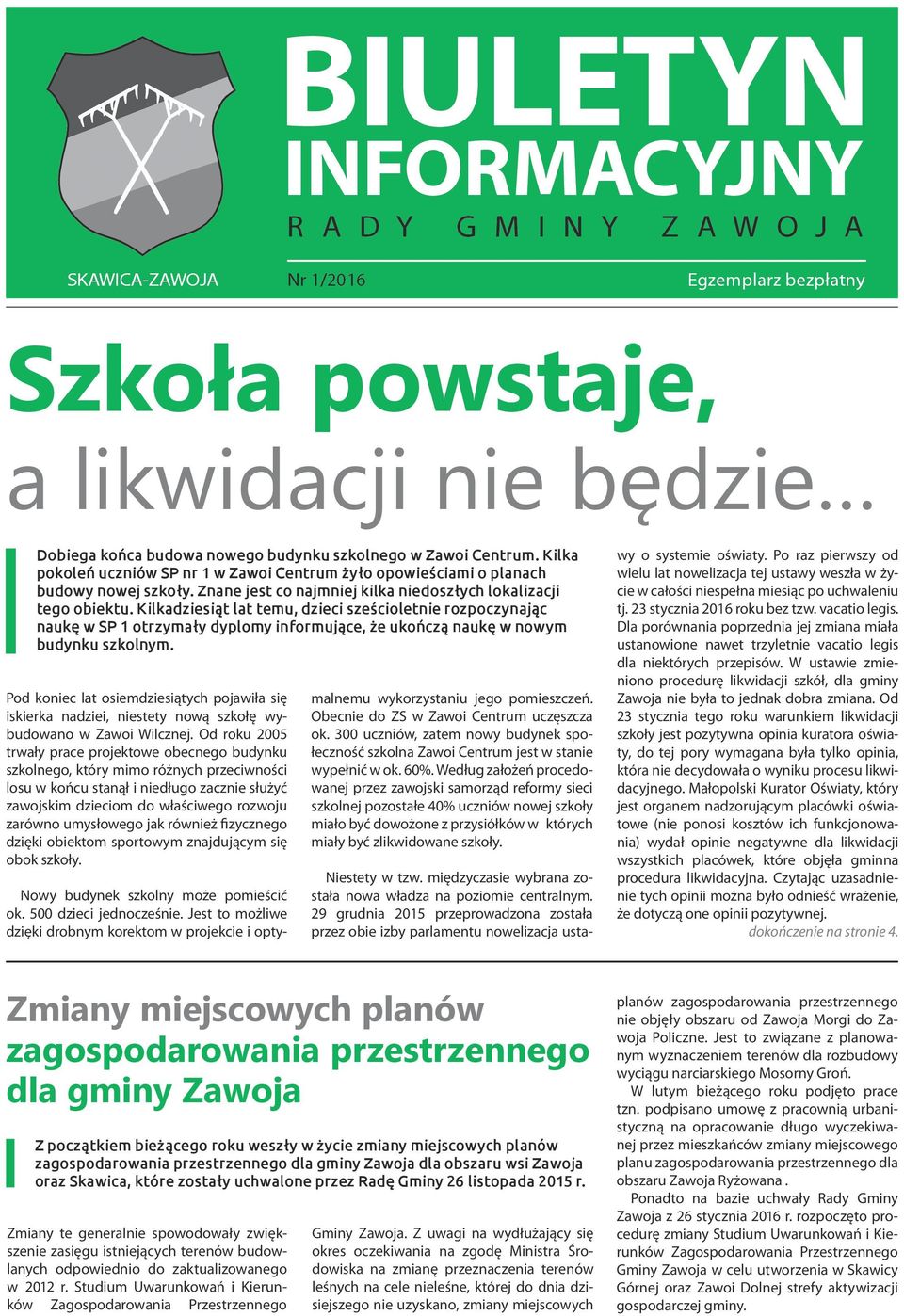 Kilkadziesiąt lat temu, dzieci sześcioletnie rozpoczynając naukę w SP 1 otrzymały dyplomy informujące, że ukończą naukę w nowym budynku szkolnym.
