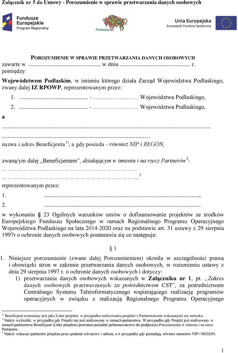 zwany dalej IZ RPOWP, reprezentowanym przez: a 1.... -... Województwa Podlaskiego, 