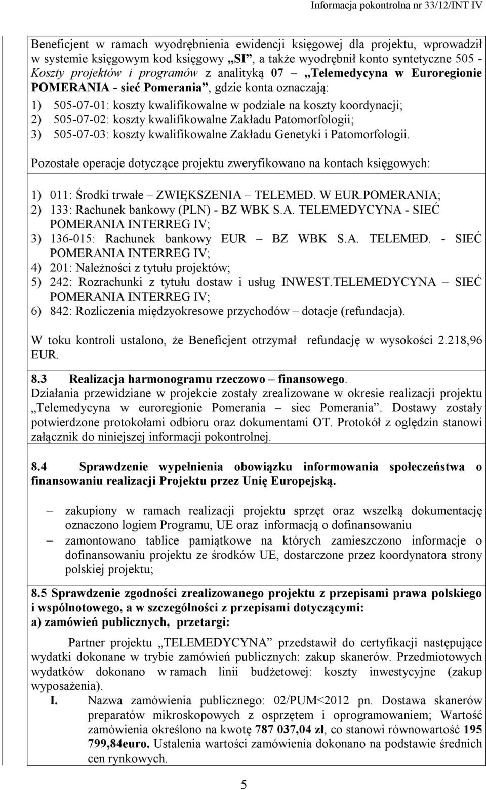 Zakładu Patomorfologii; 3) 505-07-03: koszty kwalifikowalne Zakładu Genetyki i Patomorfologii.