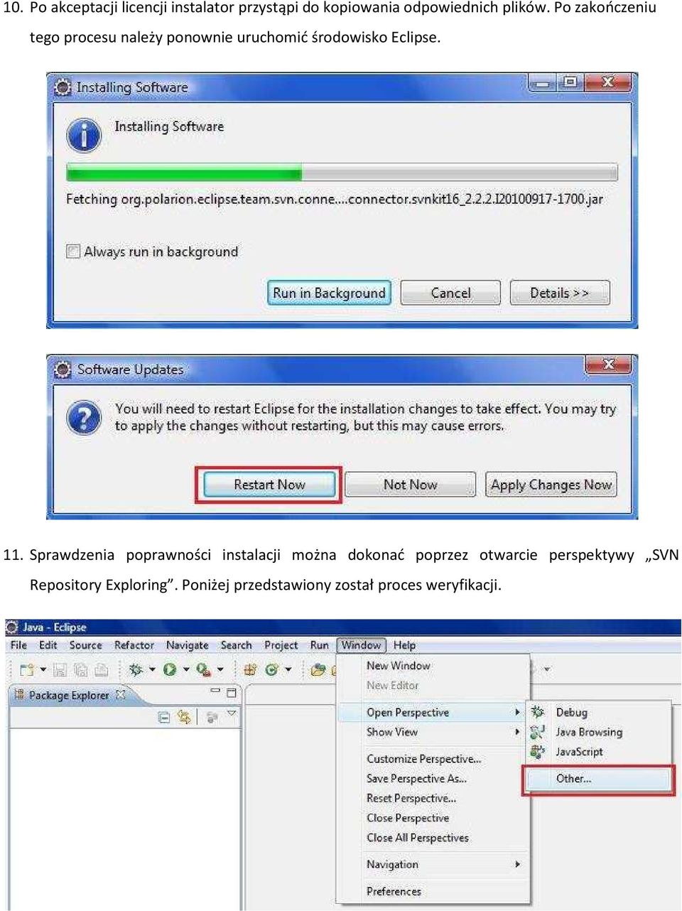 Po zakończeniu tego procesu należy ponownie uruchomić środowisko Eclipse. 11.