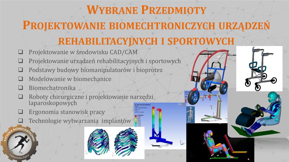 Podstawy budowy biomanipulatorów i bioprotez Modelowanie w biomechanice Biomechatronika Roboty