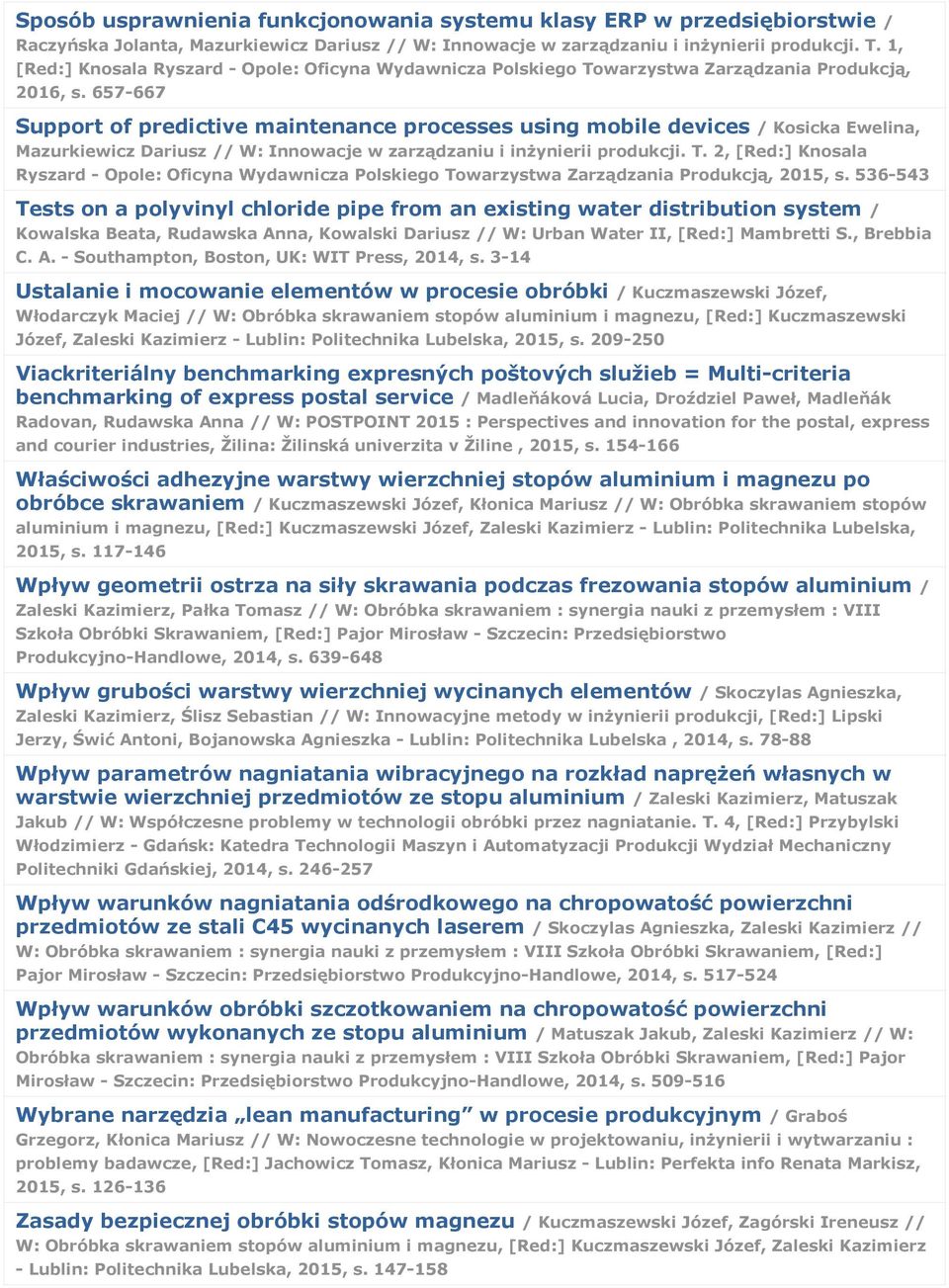 657-667 Support of predictive maintenance processes using mobile devices / Kosicka Ewelina, Mazurkiewicz Dariusz // W: Innowacje w zarządzaniu i inżynierii produkcji. T.
