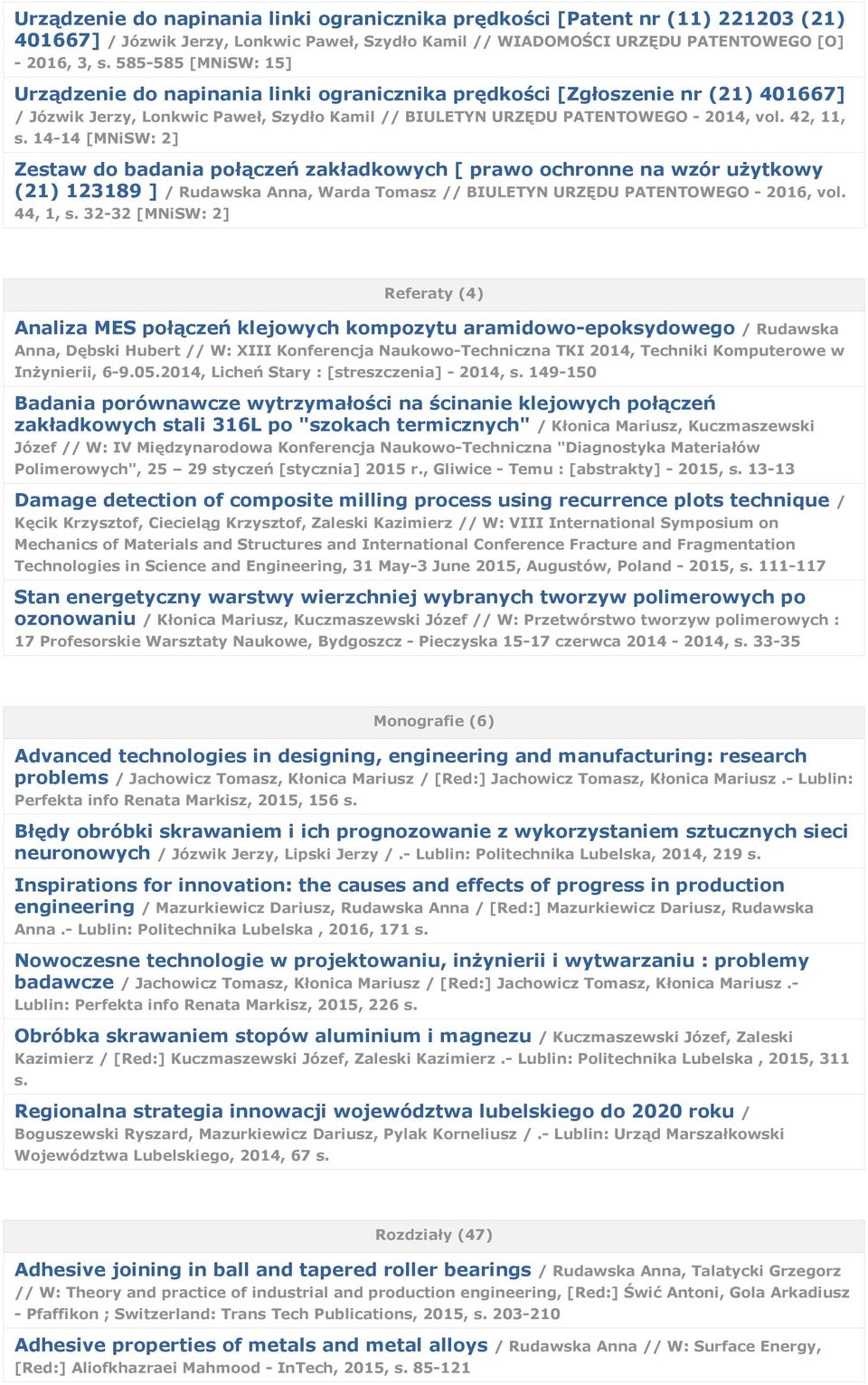 14-14 [MNiSW: 2] Zestaw do badania połączeń zakładkowych [ prawo ochronne na wzór użytkowy (21) 123189 ] / Rudawska Anna, Warda Tomasz // BIULETYN URZĘDU PATENTOWEGO - 2016, vol. 44, 1, s.
