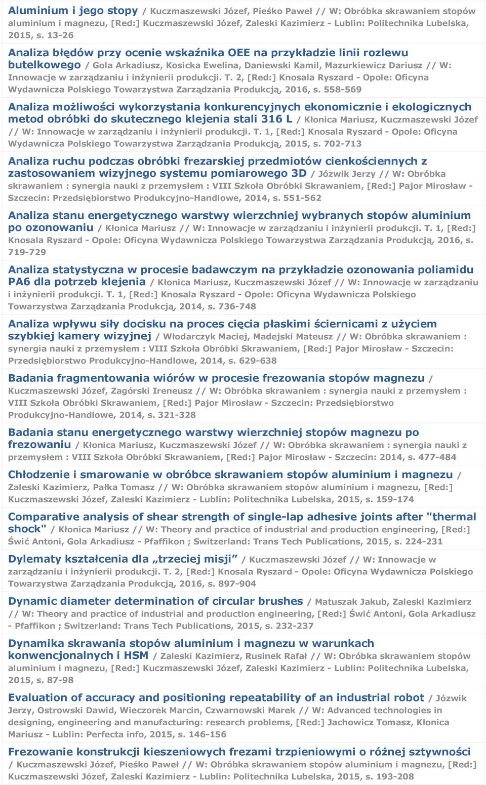inżynierii produkcji. T. 2, [Red:] Knosala Ryszard - Opole: Oficyna Wydawnicza Polskiego Towarzystwa Zarządzania Produkcją, 2016, s.