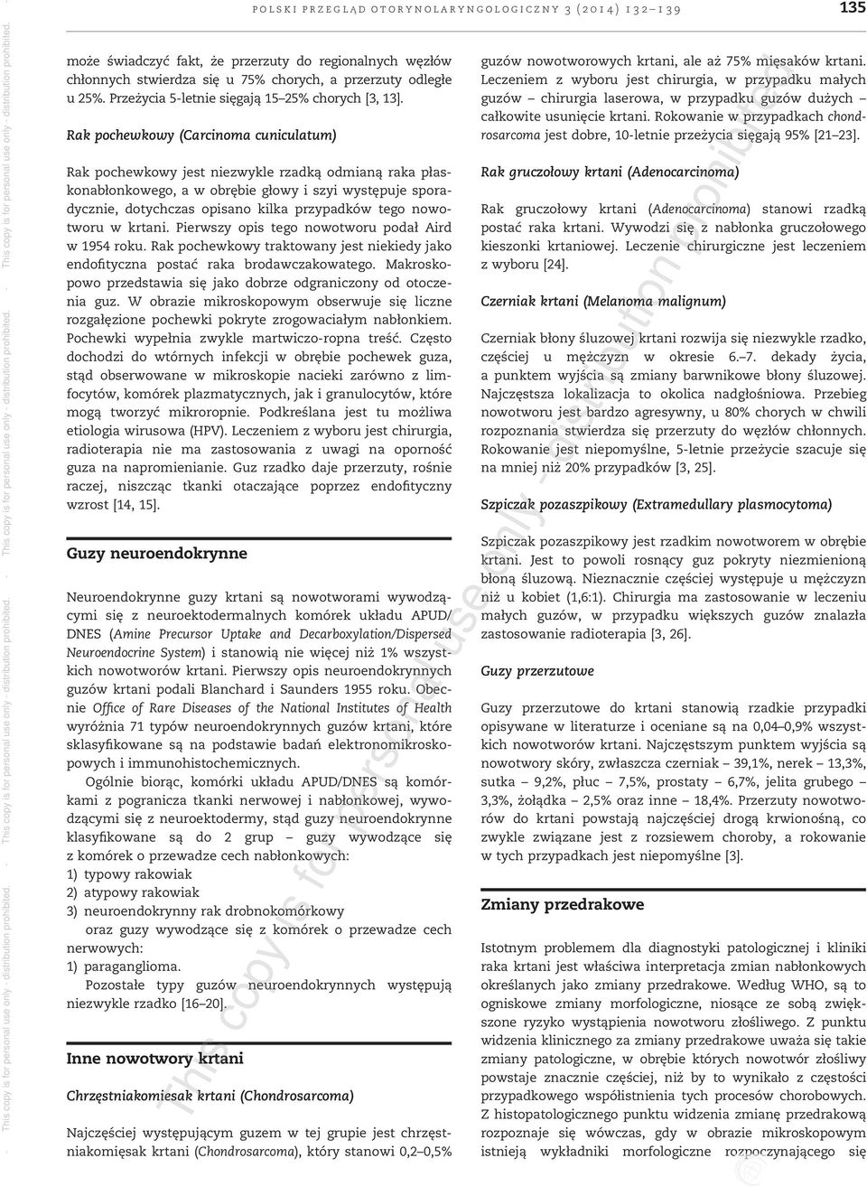 nowotworu w krtani. Pierwszy opis tego nowotworu podał Aird w 1954 roku. Rak pochewkowy traktowany jest niekiedy jako endofityczna postać raka brodawczakowatego.