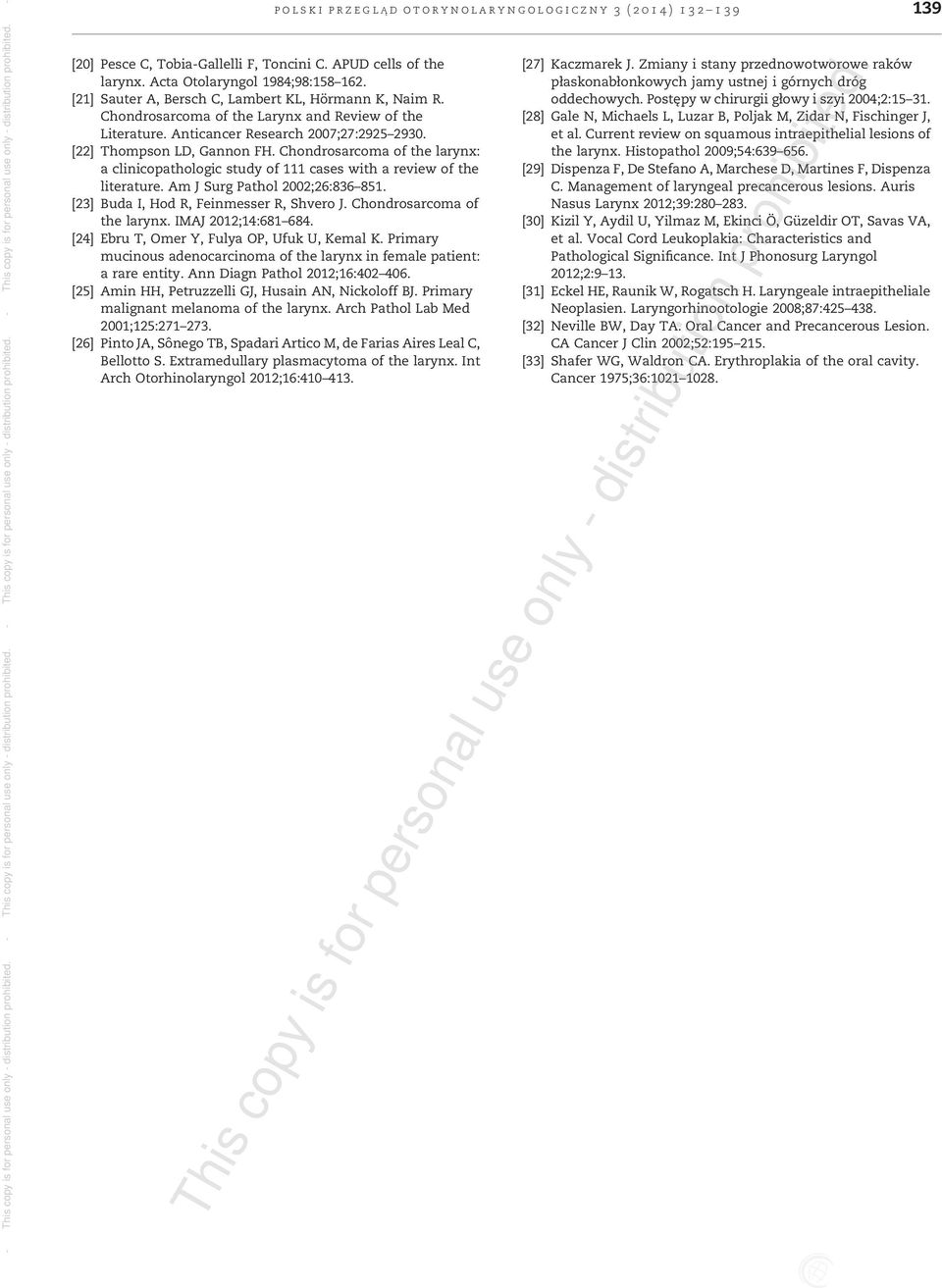 Chondrosarcoma of the larynx: a clinicopathologic study of 111 cases with a review of the literature. Am J Surg Pathol 2002;26:836 851. [23] Buda I, Hod R, Feinmesser R, Shvero J.