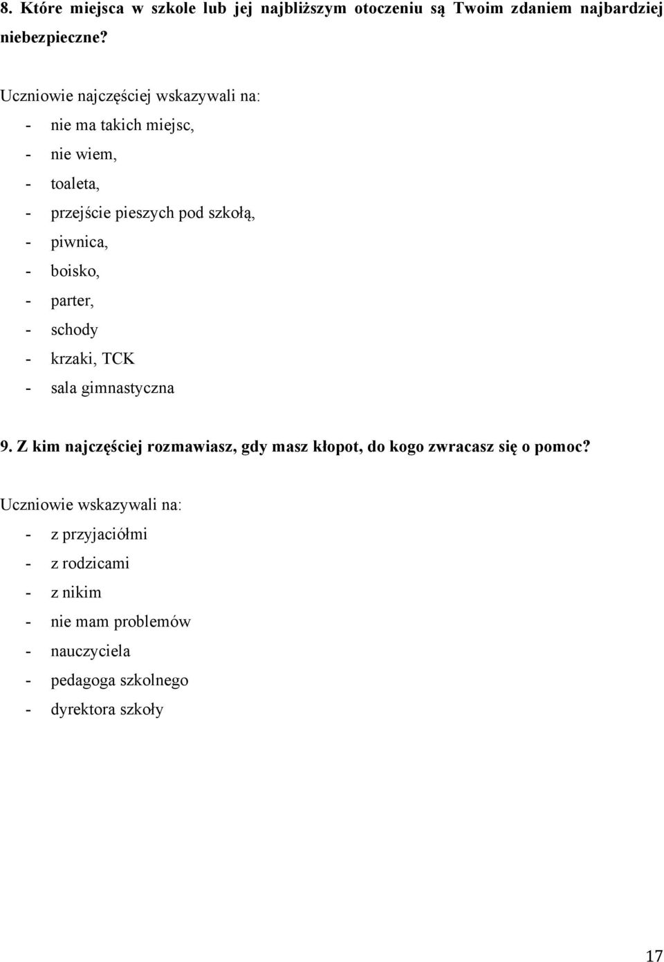 - boisko, - parter, - schody - krzaki, TCK - sala gimnastyczna 9.