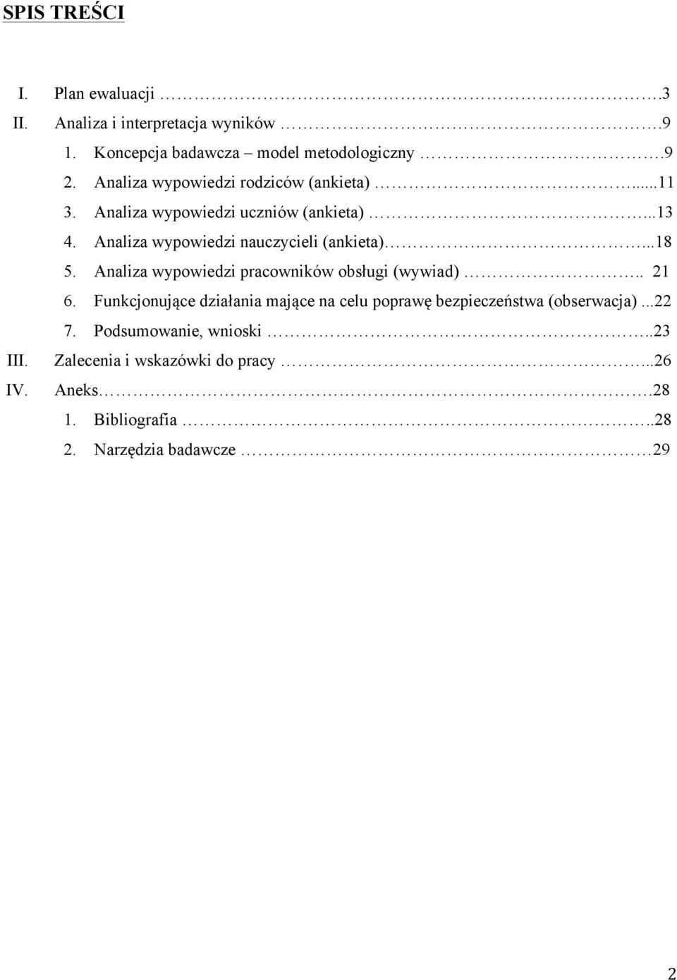 Analiza wypowiedzi nauczycieli (ankieta)...18 5. Analiza wypowiedzi pracowników obsługi (wywiad).. 21 6.