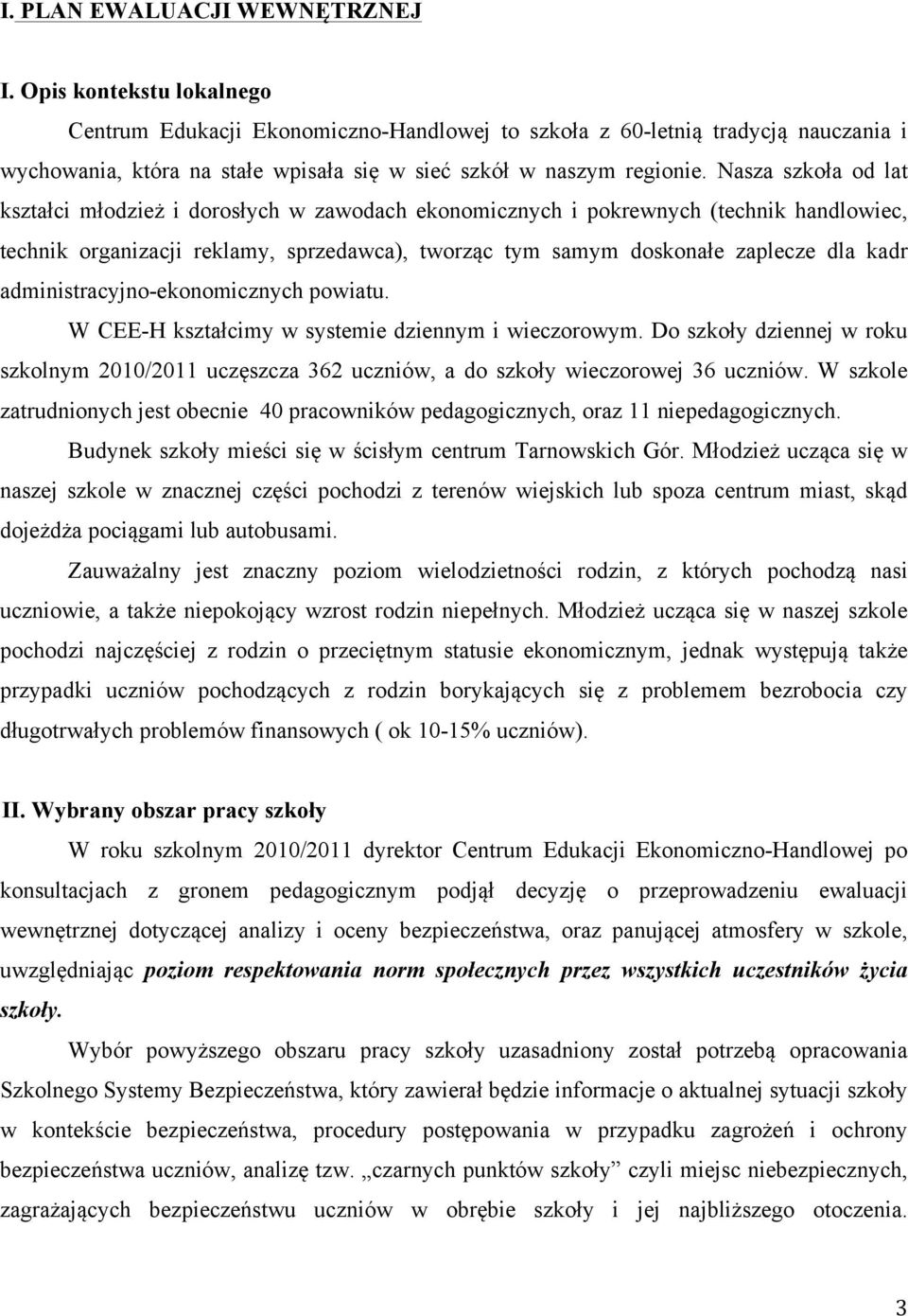 Nasza szkoła od lat kształci młodzież i dorosłych w zawodach ekonomicznych i pokrewnych (technik handlowiec, technik organizacji reklamy, sprzedawca), tworząc tym samym doskonałe zaplecze dla kadr