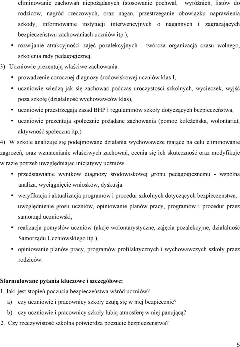 3) Uczniowie prezentują właściwe zachowania.