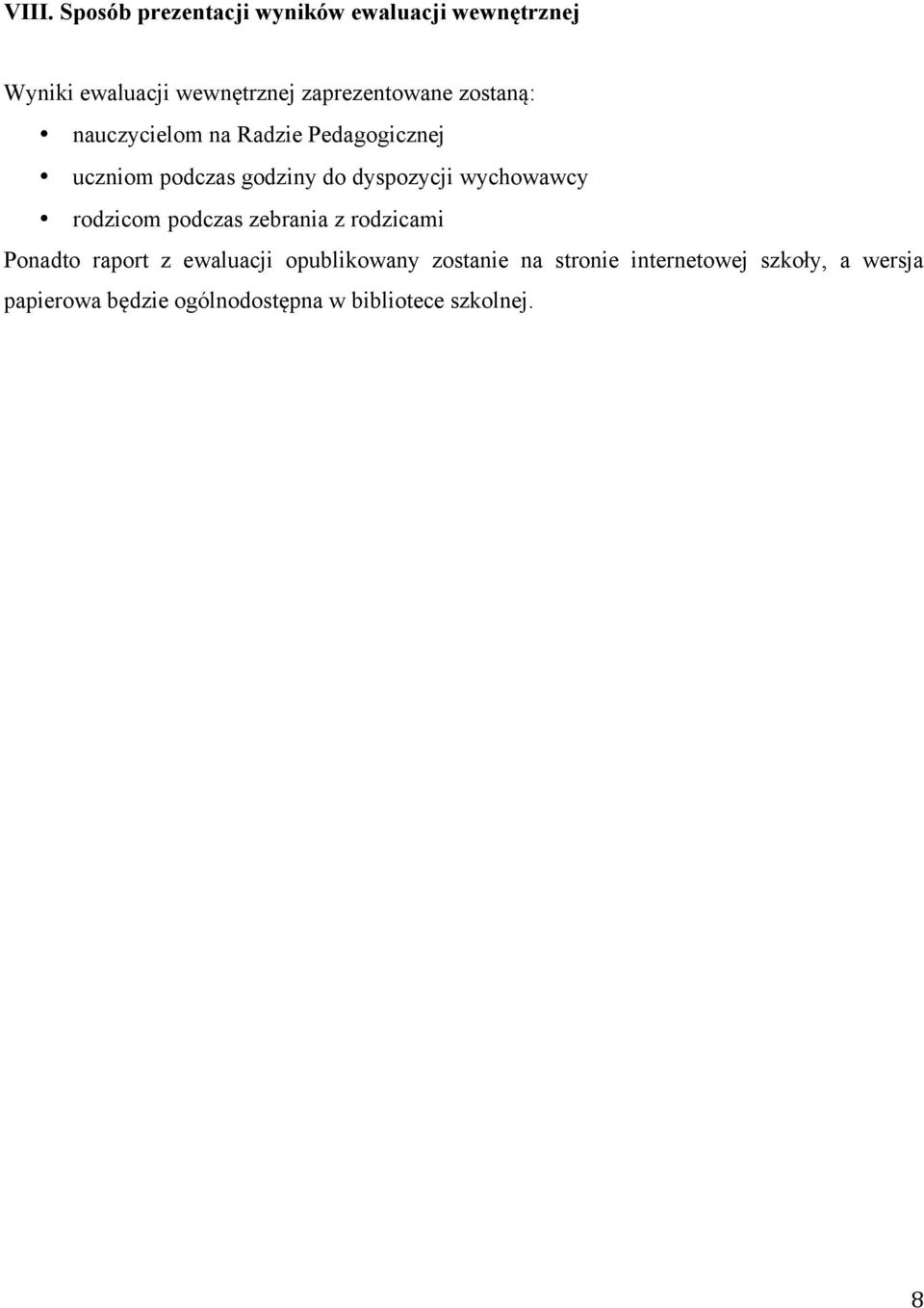 dyspozycji wychowawcy rodzicom podczas zebrania z rodzicami Ponadto raport z ewaluacji