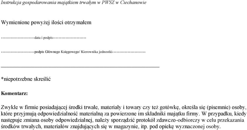osoby, które przyjmują odpowiedzialność materialną za powierzone im składniki majątku firmy.