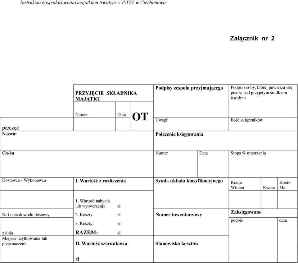 Wartość z rozliczenia Symb. układu klasyfikacyjnego Konto Winien Kwota Konto Ma 1. Wartość nabycia lub wytworzenia Nr i data dowodu dostawy 2.