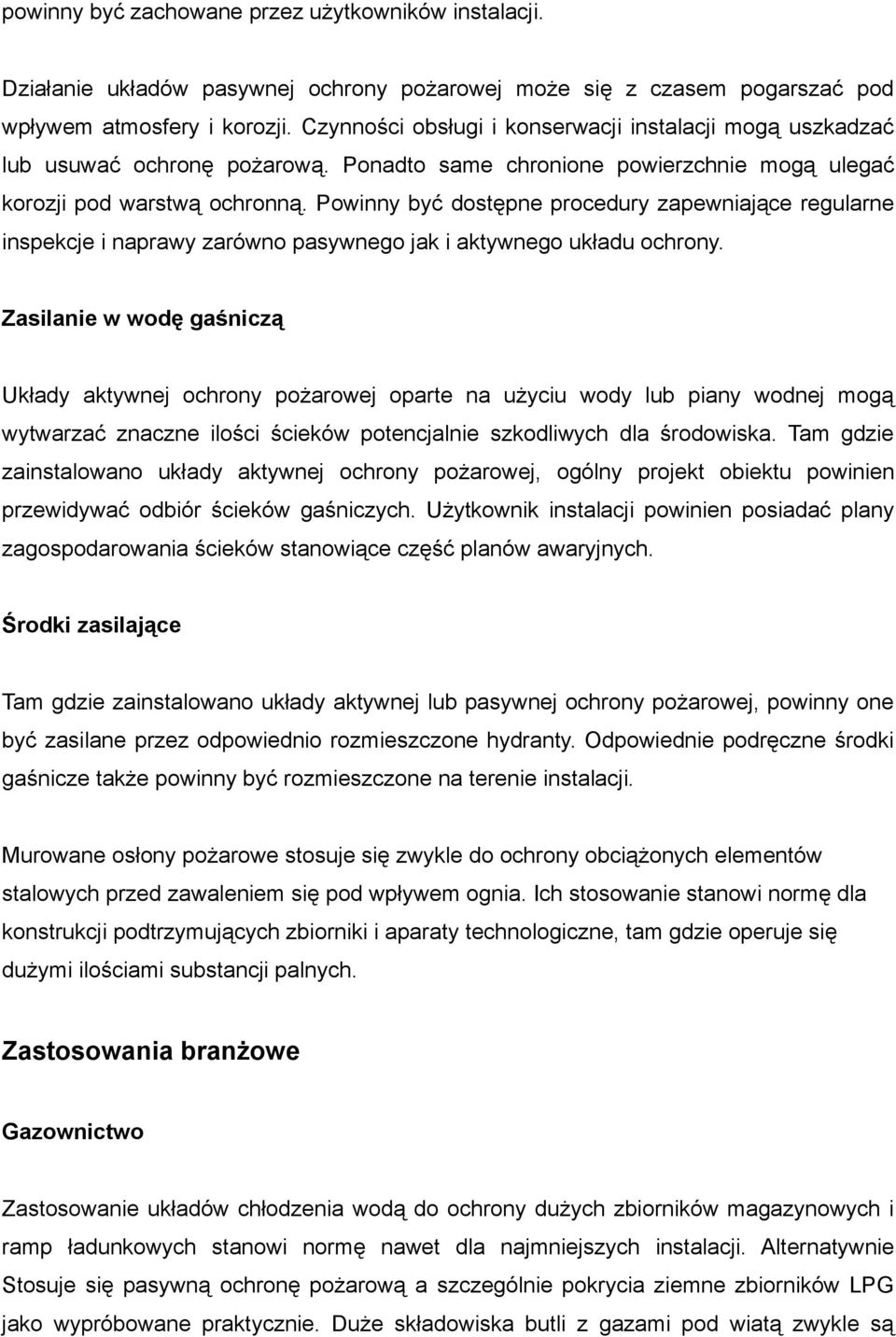 Powinny być dostępne procedury zapewniające regularne inspekcje i naprawy zarówno pasywnego jak i aktywnego układu ochrony.